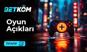 Betkom Oyun Açıkları